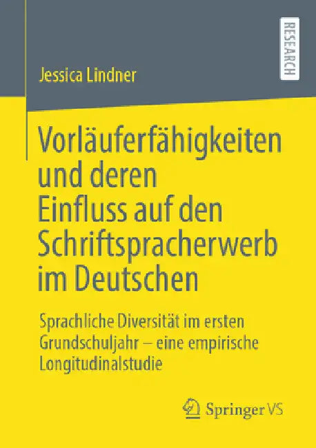 Vorläuferfähigkeiten Und Deren Einfluss Auf Den Schriftspracherwerb Im Deutschen: Sprachliche Diversität Im Ersten Grundschuljahr - Eine Empirische Lo by Jessica Lindner