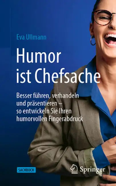 Humor Ist Chefsache: Besser Führen, Verhandeln Und Präsentieren - So Entwickeln Sie Ihren Humorvollen Fingerabdruck by Eva Ullmann