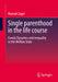 Single Parenthood in the Life Course: Family Dynamics and Inequality in the Welfare State by Hannah Zagel