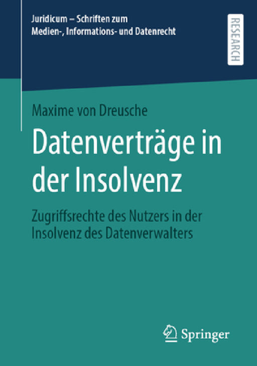 Datenverträge in Der Insolvenz: Zugriffsrechte Des Nutzers in Der Insolvenz Des Datenverwalters by Maxime Von Dreusche