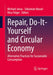 Repair, Do-It-Yourself and Circular Economy: Alternative Practices for Sustainable Consumption by Michael Jonas