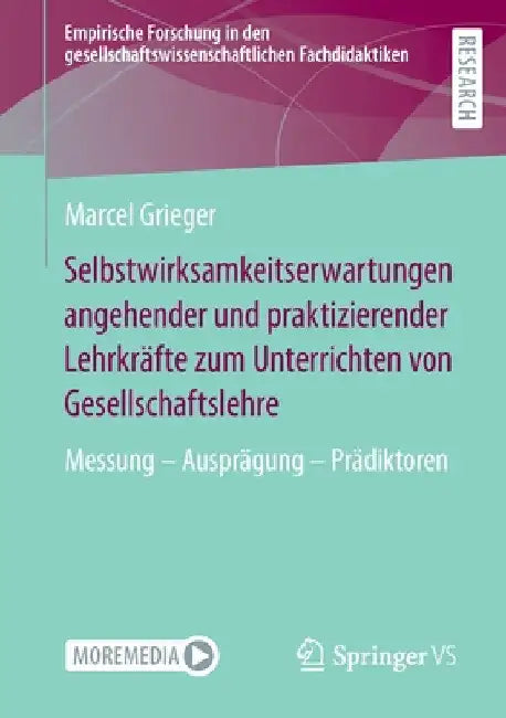 Selbstwirksamkeitserwartungen Angehender Und Praktizierender Lehrkräfte Zum Unterrichten Von Gesellschaftslehre: Messung - Ausprägung - Prädiktoren by Marcel Grieger