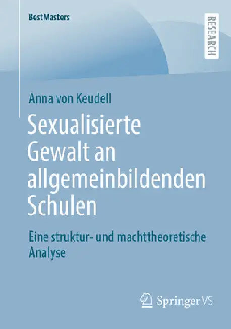 Sexualisierte Gewalt an Allgemeinbildenden Schulen: Eine Struktur- Und Machttheoretische Analyse by Anna Von Keudell