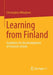 Learning from Finland: Guidelines for the Development of Inclusive Schools by Christopher Mihajlovic