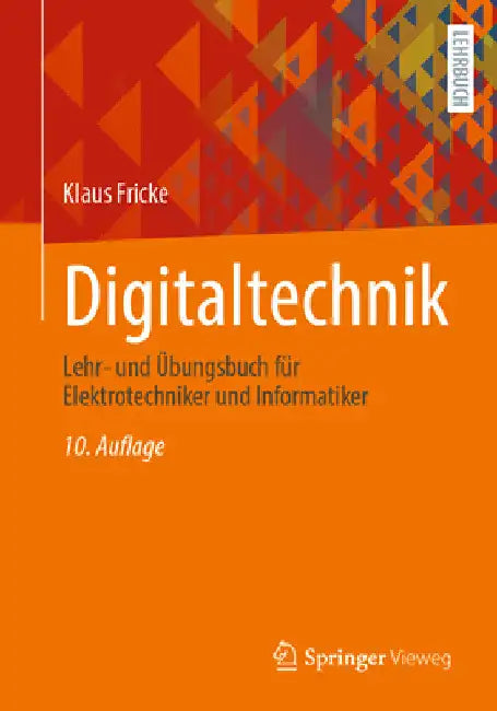 Digitaltechnik: Lehr- Und Übungsbuch Für Elektrotechniker Und Informatiker by Klaus Fricke