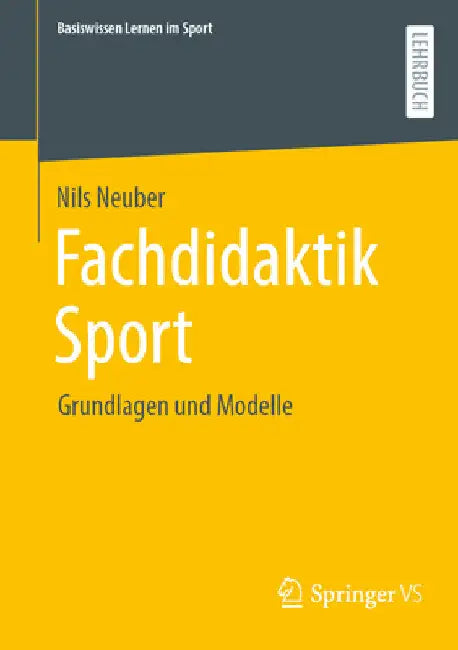 Fachdidaktik Sport: Grundlagen Und Modelle by Nils Neuber