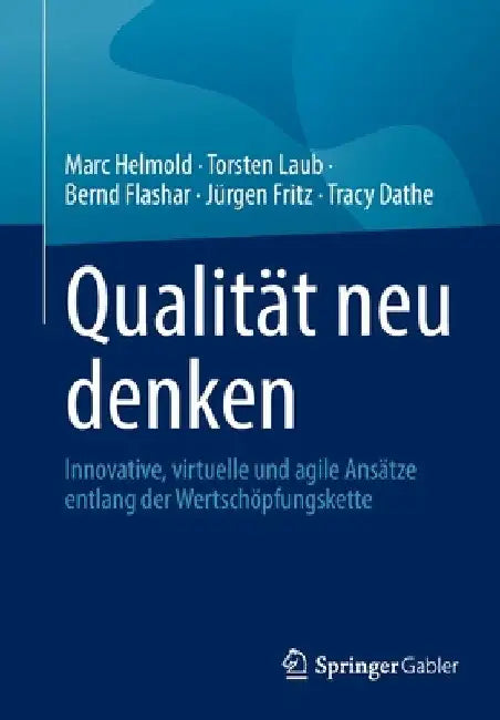 Qualität Neu Denken: Innovative, Virtuelle Und Agile Ansätze Entlang Der Wertschöpfungskette by Marc Helmold