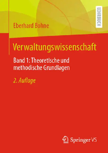 Verwaltungswissenschaft: Band 1: Theoretische Und Methodische Grundlagen by Eberhard Bohne