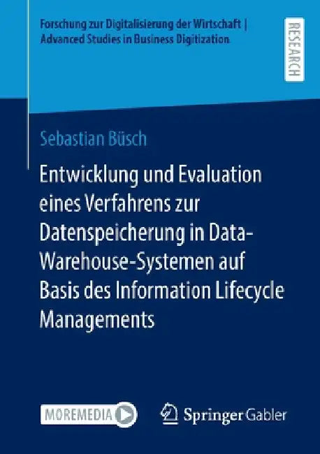 Entwicklung Und Evaluation Eines Verfahrens Zur Datenspeicherung in Data-Warehouse-Systemen Auf Basis Des Information Lifecycle Managements by Sebastian Büsch