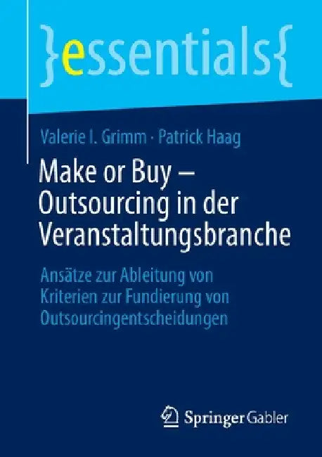 Make or Buy - Outsourcing in Der Veranstaltungsbranche: Ansätze Zur Ableitung Von Kriterien Zur Fundierung Von Outsourcingentscheidungen by Valerie I. Grimm