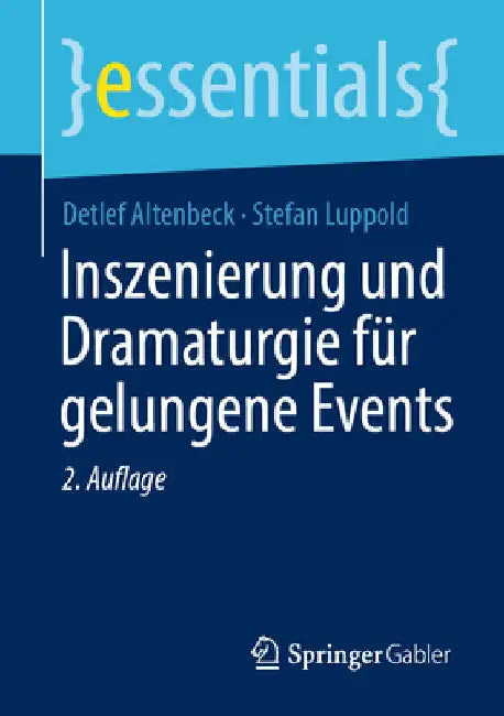Inszenierung Und Dramaturgie Für Gelungene Events by Detlef Altenbeck