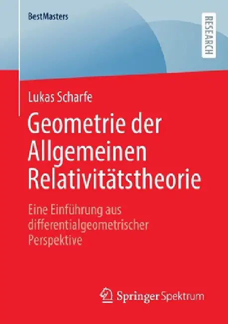 Geometrie Der Allgemeinen Relativitätstheorie: Eine Einführung Aus Differentialgeometrischer Perspektive by Lukas Scharfe