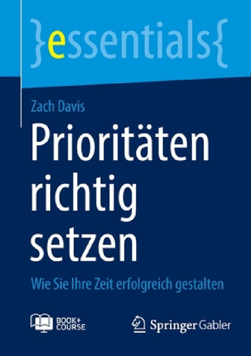 Prioritäten Richtig Setzen: Wie Sie Ihre Zeit Erfolgreich Gestalten by Zach Davis
