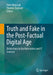 Truth and Fake in the Post-Factual Digital Age: Distinctions in the Humanities and IT Sciences by Klimczak