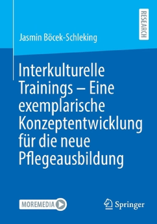 Interkulturelle Trainings - Eine Exemplarische Konzeptentwicklung Für Die Neue Pflegeausbildung by Jasmin Böcek-Schleking