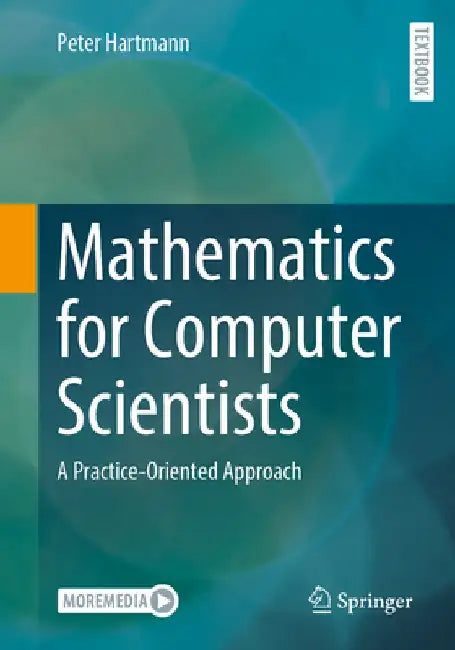 Mathematics for Computer Scientists: A Practice-Oriented Approach by Peter Hartmann