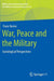 War Peace and the Military: Sociological Perspectives by Franz Kernic