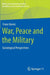 War Peace and the Military: Sociological Perspectives by Franz Kernic