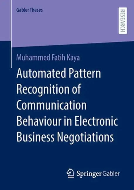 Automated Pattern Recognition of Communication Behaviour in Electronic Business Negotiations by Muhammed Fatih Kaya