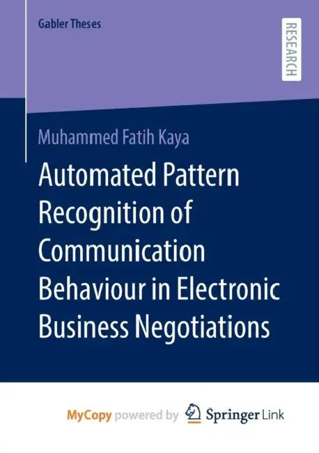 Automated Pattern Recognition of Communication Behaviour in Electronic Business Negotiations by Kaya Muhammed Fatih Kaya