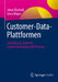 Customer-Data-Plattformen: Grundlagen, Systeme, Implementierung Und Prozesse by Jonas Rashedi