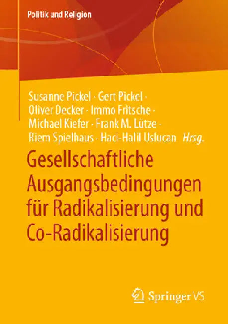 Gesellschaftliche Ausgangsbedingungen Für Radikalisierung Und Co-Radikalisierung by Susanne Pickel