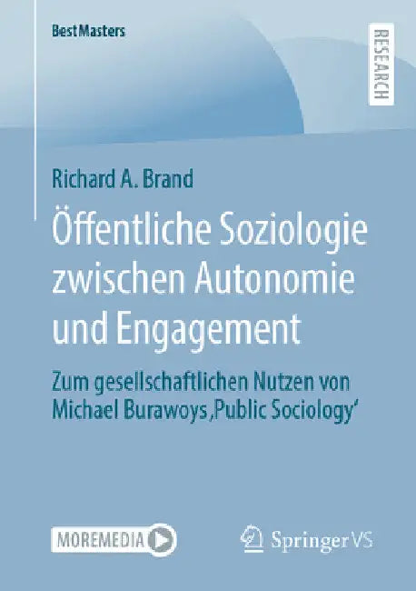 Öffentliche Soziologie Zwischen Autonomie Und Engagement: Zum Gesellschaftlichen Nutzen Von Michael Burawoys 'Public Sociology' by Richard A. Brand