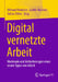 Digital Vernetzte Arbeit: Merkmale Und Anforderungen Eines Neuen Typus Von Arbeit by Michael Heinlein