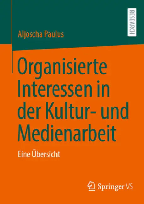 Organisierte Interessen in Der Kultur- Und Medienarbeit: Eine Übersicht by Aljoscha Paulus