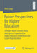 Future Perspectives for Higher Education: A Delphi-Based Scenario Study with Special Regard to Elite Higher Education Institutions and Leadership Educ by Nick Lange