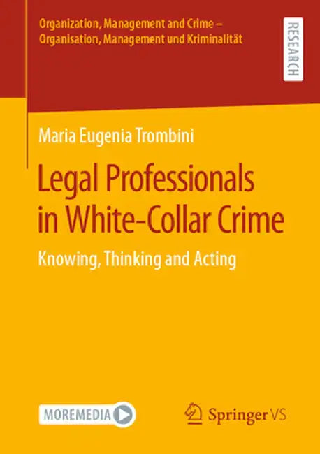 Legal Professionals in White-Collar Crime: Knowing, Thinking and Acting by Maria Eugenia Trombini