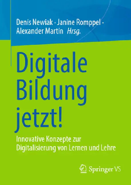 Digitale Bildung Jetzt!: Innovative Konzepte Zur Digitalisierung Von Lernen Und Lehre by Denis Newiak