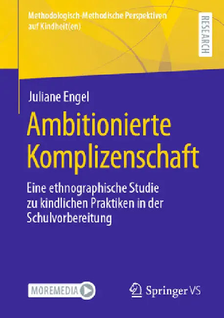Ambitionierte Komplizenschaft: Eine Ethnographische Studie Zu Kindlichen Praktiken in Der Schulvorbereitung by Juliane Engel