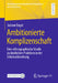 Ambitionierte Komplizenschaft: Eine Ethnographische Studie Zu Kindlichen Praktiken in Der Schulvorbereitung by Juliane Engel