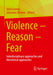 Violence - Reason - Fear: Interdisciplinary Approaches and Theoretical Approaches by Jutta Ecarius