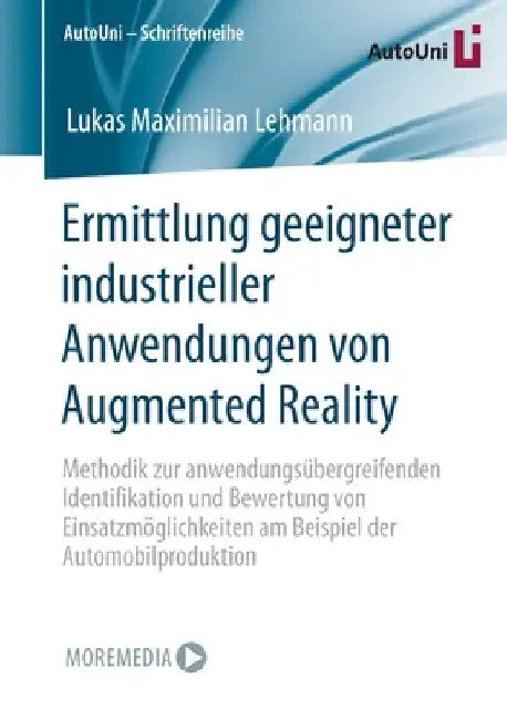 Ermittlung Geeigneter Industrieller Anwendungen Von Augmented Reality: Methodik Zur Anwendungsübergreifenden Identifikation Und Bewertung Von Einsatzm by Lukas Maximilian Lehmann