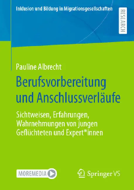 Berufsvorbereitung Und Anschlussverläufe: Sichtweisen, Erfahrungen, Wahrnehmungen Von Jungen Geflüchteten Und Expert*innen by Pauline Albrecht