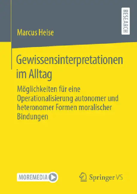 Gewissensinterpretationen Im Alltag: Möglichkeiten Für Eine Operationalisierung Autonomer Und Heteronomer Formen Moralischer Bindungen by Marcus Heise