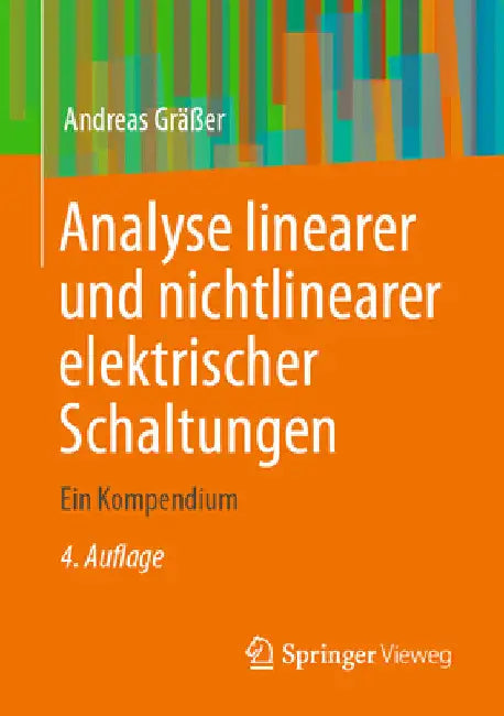 Analyse Linearer Und Nichtlinearer Elektrischer Schaltungen: Ein Kompendium by Andreas Gräßer
