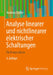 Analyse Linearer Und Nichtlinearer Elektrischer Schaltungen: Ein Kompendium by Andreas Gräßer