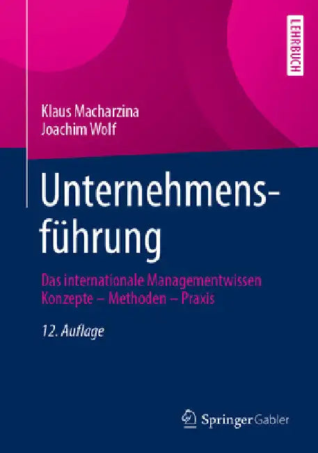 Unternehmensführung: Das Internationale Managementwissen Konzepte - Methoden - PRAXIS by Klaus Macharzina