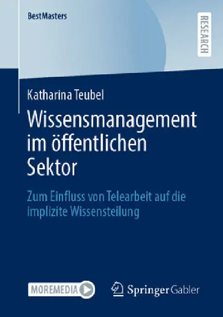 Wissensmanagement Im Öffentlichen Sektor: Zum Einfluss Von Telearbeit Auf Die Implizite Wissensteilung by Katharina Teubel