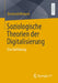 Soziologische Theorien Der Digitalisierung: Eine Einführung by Bernhard Miebach