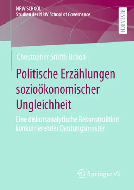 Politische Erzählungen Sozioökonomischer Ungleichheit: Eine Diskursanalytische Rekonstruktion Konkurrierender Deutungsmuster by Christopher Smith Ochoa