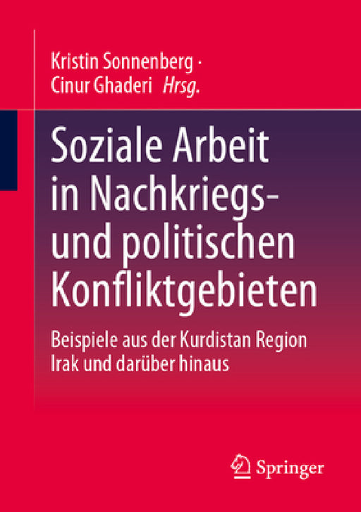 Soziale Arbeit in Nachkriegs- Und Politischen Konfliktgebieten: Beispiele Aus Der Kurdistan Region Irak Und Darüber Hinaus by Kristin Sonnenberg, Cinur Ghaderi