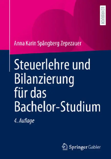 Steuerlehre Und Bilanzierung Für Das Bachelor-Studium by Anna Karin Spångberg Zepezauer