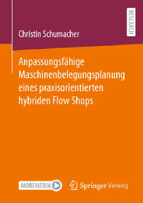 Anpassungsfähige Maschinenbelegungsplanung Eines Praxisorientierten Hybriden Flow Shops by Christin Schumacher