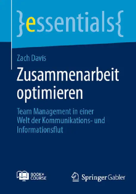 Zusammenarbeit Optimieren: Team Management in Einer Welt Der Kommunikations- Und Informationsflut by Zach Davis