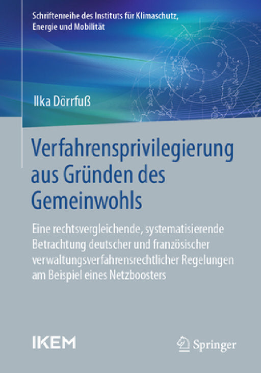 Verfahrensprivilegierung Aus Gründen Des Gemeinwohls: Eine Rechtsvergleichende, Systematisierende Betrachtung Deutscher Und Französischer Verwaltungsv by Ilka Dörrfuß