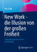New Work - Die Illusion Von Der Großen Freiheit: Ausprägungen Der Neuen Arbeitswelt by Doris Dull